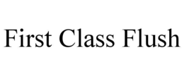 FIRST CLASS FLUSH