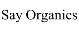 SAY ORGANICS