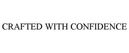 CRAFTED WITH CONFIDENCE