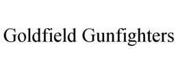 GOLDFIELD GUNFIGHTERS