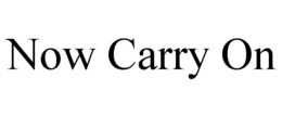 NOW CARRY ON