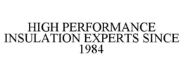 HIGH PERFORMANCE INSULATION EXPERTS SINCE 1984
