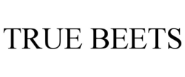 TRUE BEETS