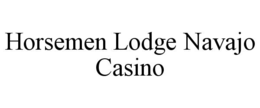 HORSEMEN LODGE NAVAJO CASINO