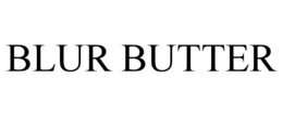 BLUR BUTTER