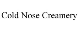 COLD NOSE CREAMERY