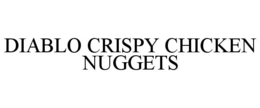DIABLO CRISPY CHICKEN NUGGETS