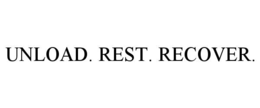 UNLOAD. REST. RECOVER.