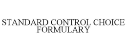 STANDARD CONTROL CHOICE FORMULARY