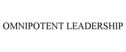 OMNIPOTENT LEADERSHIP