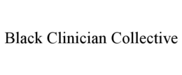 BLACK CLINICIAN COLLECTIVE