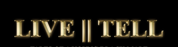 LIVE || TELL