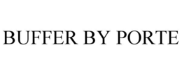 BUFFER BY PORTE