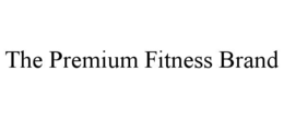 THE PREMIUM FITNESS BRAND