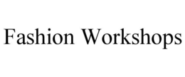FASHION WORKSHOPS