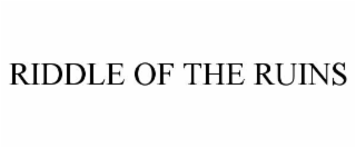 RIDDLE OF THE RUINS