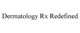 DERMATOLOGY RX REDEFINED