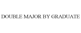 DOUBLE MAJOR BY GRADUATE