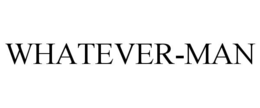 WHATEVER-MAN