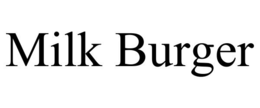 MILK BURGER