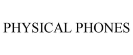 PHYSICAL PHONES