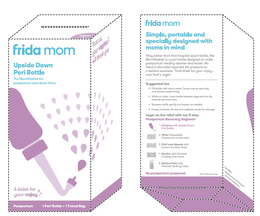 FRIDA MOM UPSIDE DOWN PERI BOTTLE THE MOMWASHER FOR POSTPARTUM CARE DOWN THERE A BIDET FOR YOUR VAJAY POSTPARTUM 1 PERI BOTTLE + 1 TRAVEL BAG STEP 1 TRUST US, YOUR VAGINA WILL THANK YOU FRIDA MOM SIMPLE, PORTABLE AND SPECIALLY DESIGNED WITH MOMS IN MIND WAY BETTER THAN THAT HOSPITAL SQUIRT BOTTLE, THE MOMWASHER IS A PERI BOTTLE DESIGNED TO MAKE POSTPARTUM HEALING CLEANER AND EASIER. NO HAND IN THE TOILET REQUIRED. NO PRESSURE ON C-SECTION SORENESS. THINK BIDET FOR YOUR VAJAY… NOW THAT’S VAGIC! SUGGESTED USE • FILL BOTTLE WITH WARM WATER. SCREW CAP ON SECURELY AND EXTEND NOZZLE FIRMLY. • WHILE ON TOILET, INVERT BOTTLE BETWEEN LEGS AND AIM TIP TOWARDS PERINEAL AREA. • SQUEEZE BOTTLE GENTLY AND REPEAT AS NEEDED. • EMPTY CONTENTS, LET DRY COLLAPSE NOZZLE FOR STORAGE. LAYER ON RELIEF WITH OUR 5-STEP POSTPARTUM RECOVERY REGIMEN* 1. CLEANSE WITH UPSIDE DOWN PERI BOTTLE 2. WEAR DISPOSABLE POSTPARTUM UNDERWEAR 3. CHILL AND ABSORB WITH INSTANT ICE MAXI PADS 4. SOOTHE WITH PERINEAL COOLING PAD LINERS 5. RELIEVE PAIN WITH PERINEAL HEALING FOAM BE POSTPARTUM PREPARED. *EACH SOLD SEPARATELY CARE + SAFETY