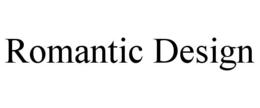 ROMANTIC DESIGN
