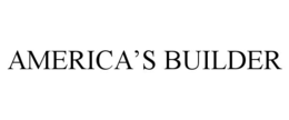AMERICA’S BUILDER