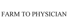 FARM TO PHYSICIAN
