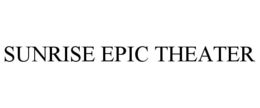 SUNRISE EPIC THEATER