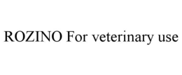 ROZINO FOR VETERINARY USE
