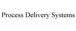 PROCESS DELIVERY SYSTEMS