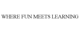 WHERE FUN MEETS LEARNING