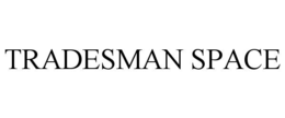 TRADESMAN SPACE
