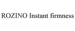 ROZINO INSTANT FIRMNESS