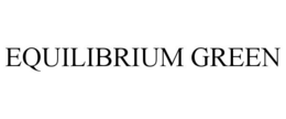 EQUILIBRIUM GREEN