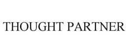THOUGHT PARTNER