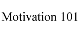 MOTIVATION 101