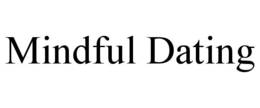 MINDFUL DATING