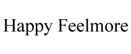 HAPPY FEELMORE