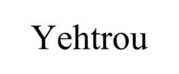 YEHTROU
