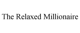 THE RELAXED MILLIONAIRE