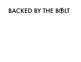 BACKED BY THE BOLT