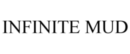 INFINITE MUD