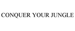 CONQUER YOUR JUNGLE