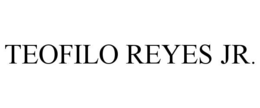 TEOFILO REYES JR.