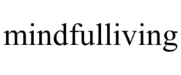 MINDFULLIVING