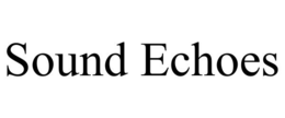 SOUND ECHOES