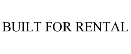 BUILT FOR RENTAL