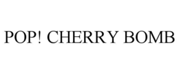 POP! CHERRY BOMB
